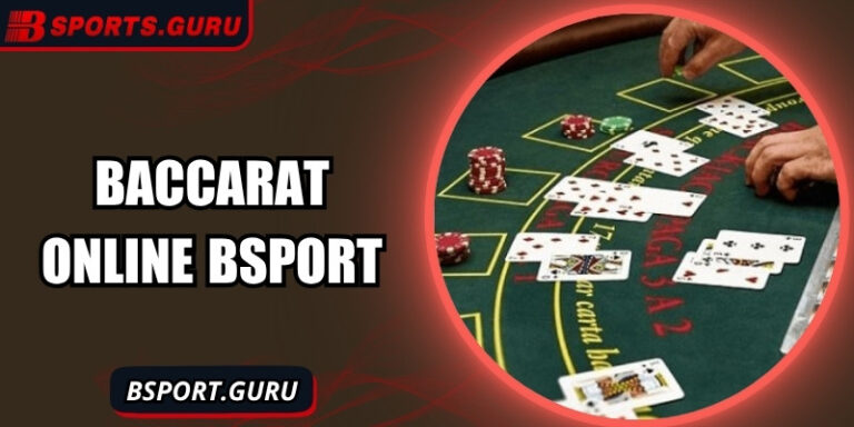 Baccarat online Bsport – Cá cược minh bạch, thưởng hấp dẫn 4 Baccarat online Bsport – Cá cược minh bạch, thưởng hấp dẫn