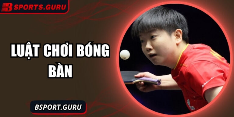 Luật chơi bóng bàn cơ bản và những điều cần nắm bắt