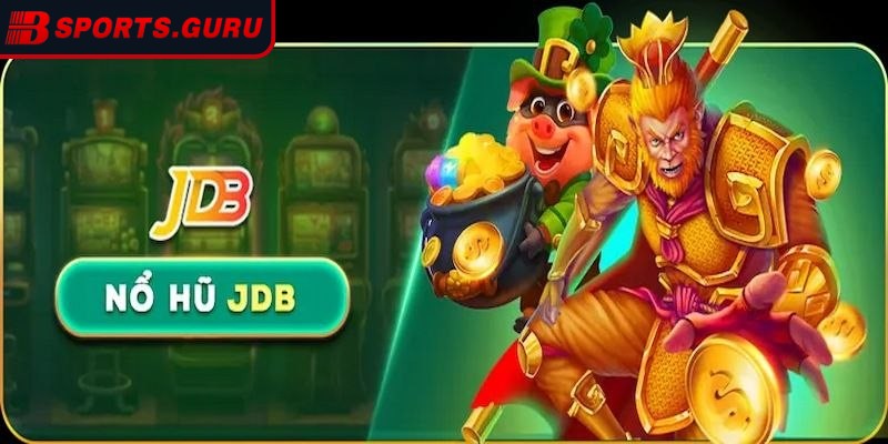 Nổ hũ JDB là lựa chọn yêu thích của cộng đồng game thủ 