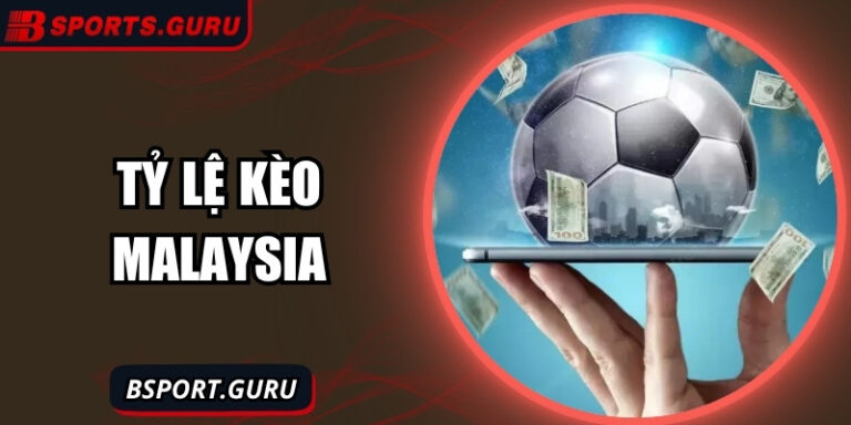 Tỷ lệ kèo Malaysia – Bí mật đằng sau những con số thắng cược