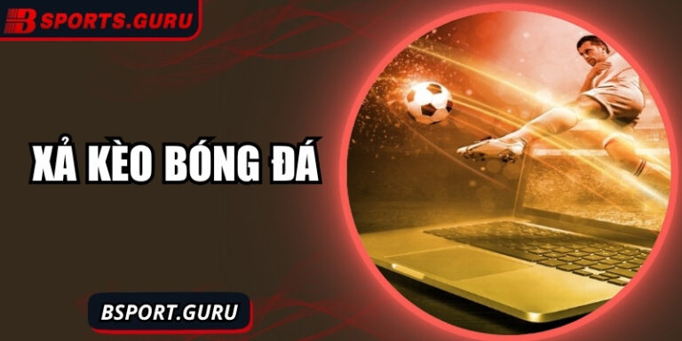 Xả kèo bóng đá – Chiêu thoát hiểm đỉnh cao của cược thủ